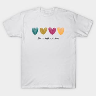 Show a little more love T-Shirt